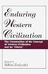 Enduring Western Civilization: The Construction of the Concept of Western Civilization and Its "Others"