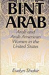 Bint Arab: Arab and Arab American Women in the United States