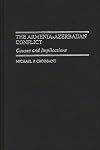 The Armenia-Azerbaijan Conflict: Causes and Implications