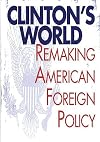 Clinton's world : remaking American foreign policy