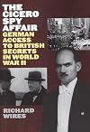 The Cicero Spy Affair: German Access to British Secrets in World War II (Perspectives on Intelligence History)