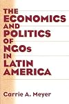 The Economics and Politics of NGOs in Latin America