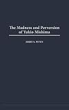 The Madness and Perversion of Yukio Mishima
