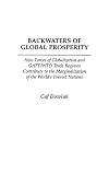 Backwaters of global prosperity how forces of globalization and GATT/WTO trade regimes contribute to the marginalization of the world's poorest nations