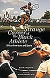 The Strange Career of the Black Athlete: African Americans and Sports