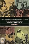 Toward the National Security State: Civil-Military Relations During World War II