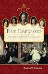 Five Empresses: Court Life in Eighteenth-Century Russia