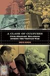 A Clash of Cultures: Civil-Military Relations During the Vietnam War