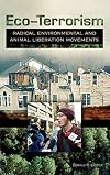 Eco-Terrorism: Radical Environmental and Animal Liberation Movements