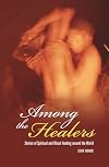 Among the Healers: Stories of Spiritual and Ritual Healing around the World (Religion, Health, and Healing)