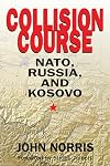 Collision Course: NATO, Russia, and Kosovo