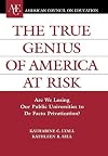 The True Genius of America at Risk: Are We Losing Our Public Universities to De Facto Privatization? (ACE/Praeger Series on Higher Education)