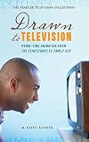 Drawn to Television: Prime-Time Animation from The Flintstones to Family Guy (The Praeger Television Collection)