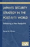 Japan's Security Strategy in the Post-9/11 World: Embracing a New Realpolitik (The Washington Papers)
