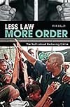 Less Law, More Order: The Truth about Reducing Crime