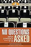 No Questions Asked: News Coverage since 9/11 (Democracy and the News)