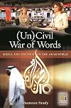 (Un)Civil War of Words: Media and Politics in the Arab World (Praeger Security International)