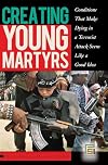 Creating young martyrs : conditions that make dying in a terrorist attack seem like a good idea