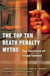 The Top Ten Death Penalty Myths: The Politics of Crime Control