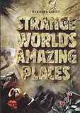 Strange Worlds Amazing Places A Grand Tour Of The Most Exciting Places On Earth