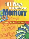 101 Ways to Improve Your Memory: Games, Tricks, Strategies