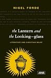 The Lantern and the Looking Glass: Literature and Christian Belief (Gospel and Cultures)