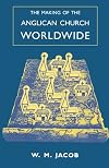 Making of the Anglican Church Worldwide, The