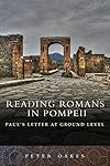 Reading Romans in Pompeii: Paul's Letter at Ground Level