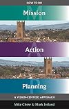 How to do Mission Action Planning: A Vision-centred Approach