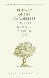 The Way of the Carmelites: A Prayer Journey Through Lent
