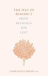 The Way of Benedict: Eight Blessings for Lent