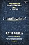 Unbelievable?: Why After Ten Years of Talking with Atheists, I'm Still a Christian