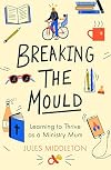 Breaking the Mould: Learning To Thrive As A Ministry Mum