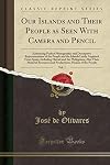 Our Islands and Their People as Seen with Camera and Pencil [Volume 1 only]