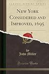 New York Considered and Improved, 1695, With an Introduction and Notes By Victor Hugo Paltsits, of the N.Y.P.L.