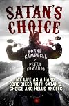 Satan's Choice: My Life as a Hard Core Biker with Satan's Choice and Hells Angels