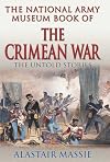 The National Army Museum Book of the Crimean War: The Untold Story