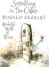 Something in the Cellar . . .: Ronald Searle's Wonderful World of Wine