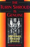 The Turin Shroud Is Genuine: The Irrefutable Evidence Updated