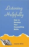 Listening Helpfully: How to Develop Your Counselling Skills (A Condor Book)