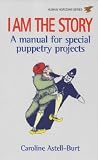 I Am The Story The Art Of Puppetry In Education And Therapy Human Horizons