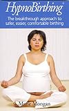 Hypnobirthing The Breakthrough Approach To Safer Easier Comfortable Birthing