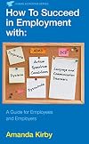 How to Succeed in Employment with Specific Learning Difficulties: A Guide for Employees and Employers
