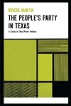 The Peopleβs Party in Texas: A Study in Third Party Politics (Texas History Paperbacks Th-7)