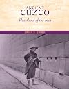 Ancient Cuzco: Heartland of the Inca