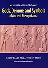 Gods, Demons and Symbols of Ancient Mesopotamia: An Illustrated Dictionary - Jeremy Black