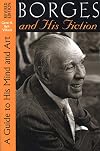 Borges and His Fiction: A Guide to His Mind and Art