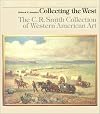 Collecting the West: The C.R. Smith Collection of Western American Art