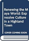 Renewing the Maya World: Expressive Culture in a Highland Town