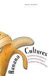 Banana Cultures: Agriculture, Consumption, and Environmental Change in Honduras and the United States
